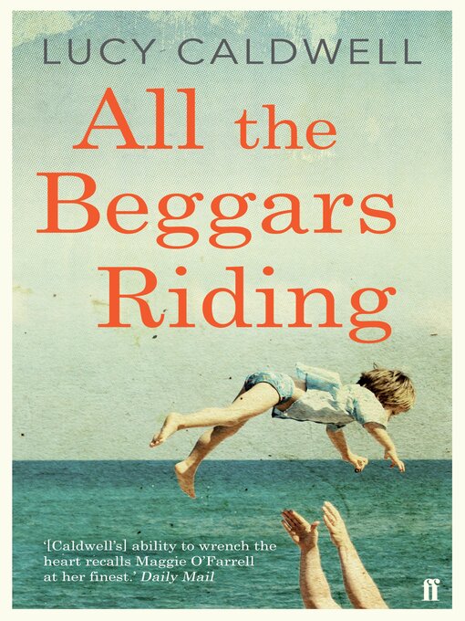 Title details for All the Beggars Riding by Lucy Caldwell - Wait list